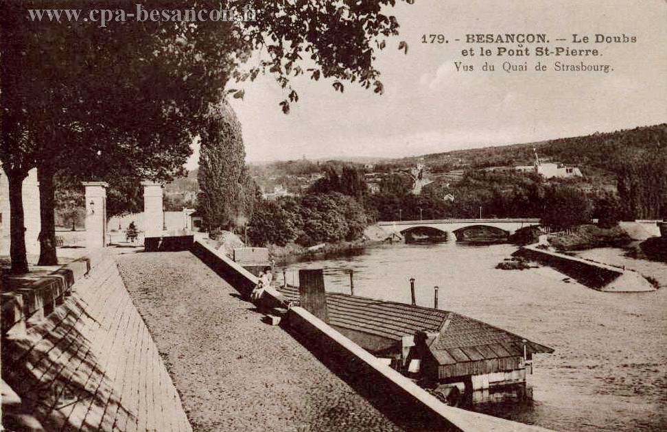 179. - BESANÇON. - Le Doubs et le Pont St-Pierre. - Vus du Quai de Strasbourg.